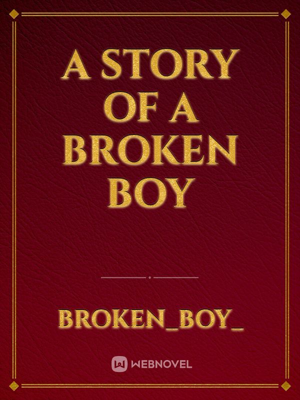 A Story of a broken boy