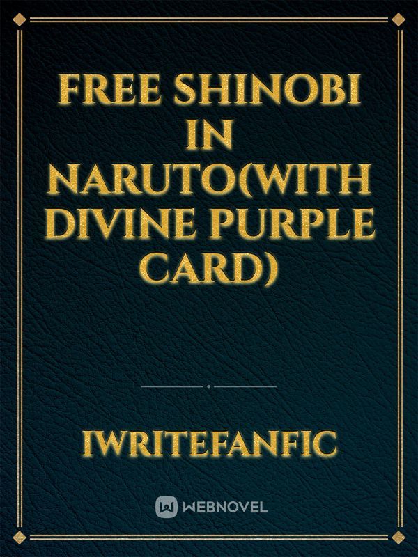 Free Shinobi in Naruto(With Divine Purple Card)
