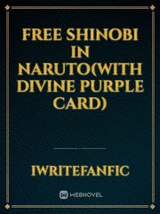 Free Shinobi in Naruto(With Divine Purple Card) Book