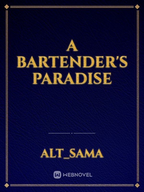 A Bartender's Paradise