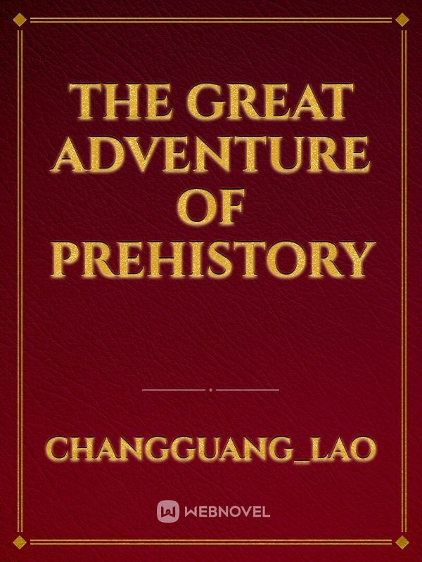 The Great Adventure of Prehistory