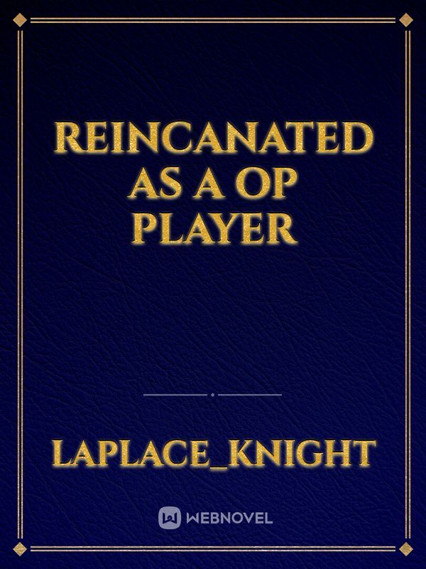 Reincanated as a OP Player Book