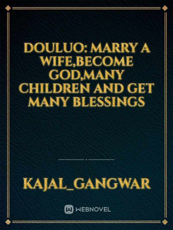douluo: marry a wife,become God,many children and get many blessings