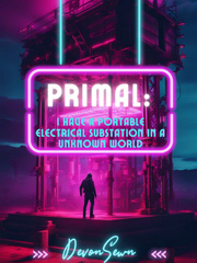 Primal: I have a portable electrical substation in a unknown world Book