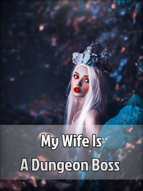 My Wife Is A Dungeon Boss