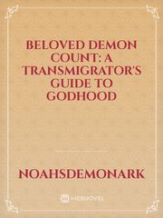 Beloved Demon Count: A Transmigrator's Guide to Godhood Book