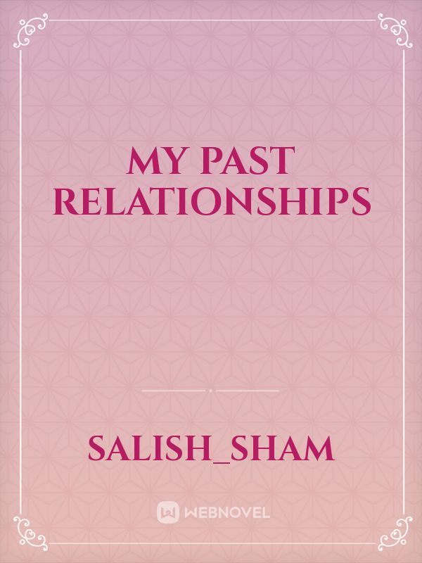 MY PAST RELATIONSHIPS