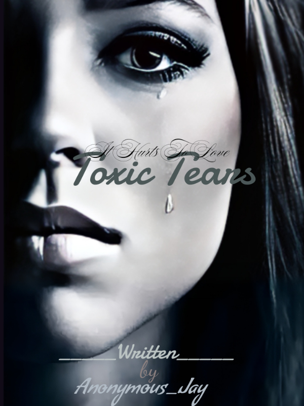 Toxic Tears: Love With Pain Intertwined