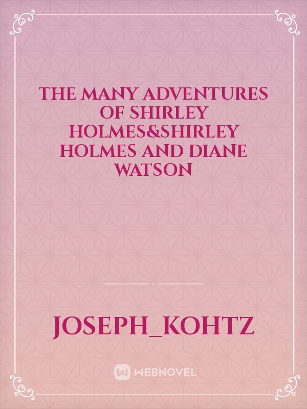 The Many Adventures of Shirley Holmes&Shirley Holmes and Diane Watson Book