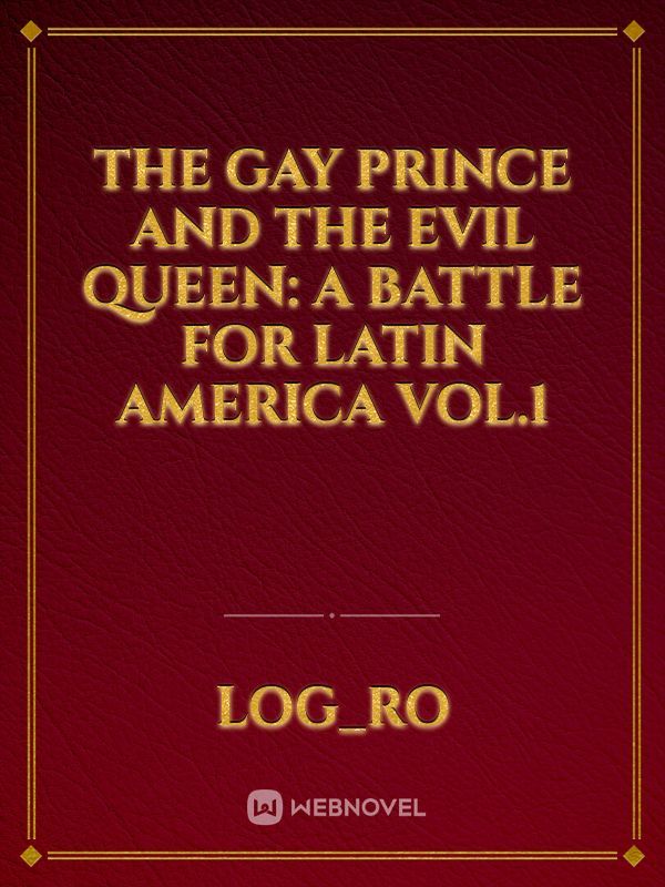 The Gay Prince and the Evil Queen: A Battle for Latin America Vol.1 Book