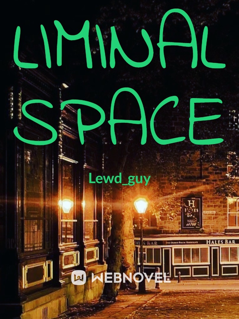 Liminal Space...