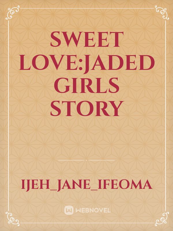 Sweet love:Jaded girls story Book