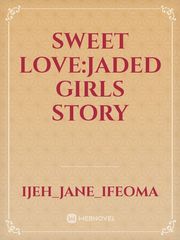 Sweet love:Jaded girls story Book