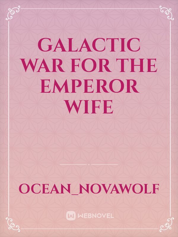 Galactic war for the Emperor wife