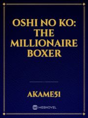 Oshi No Ko: The Millionaire Boxer Book
