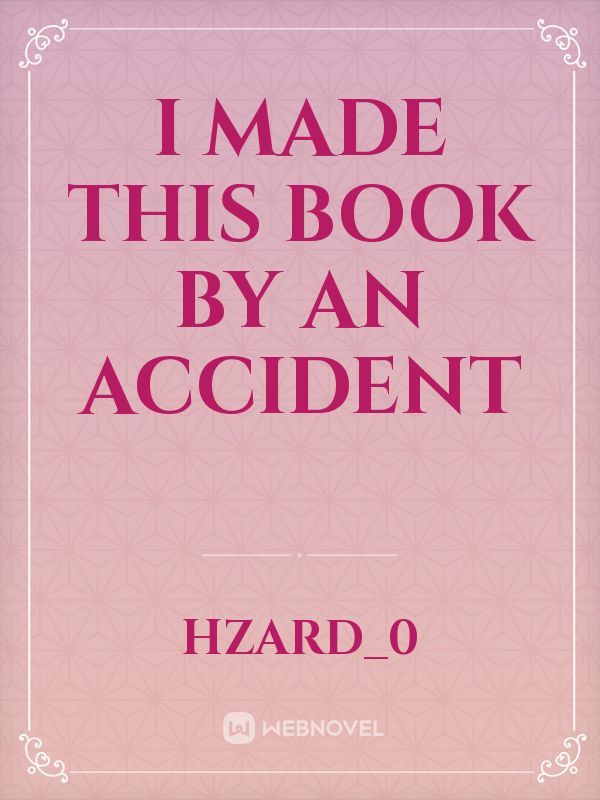 I Made This Book By An Accident