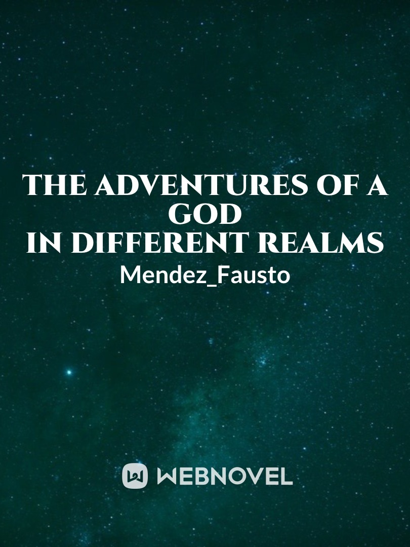 The Adventures of a God in Different Realms