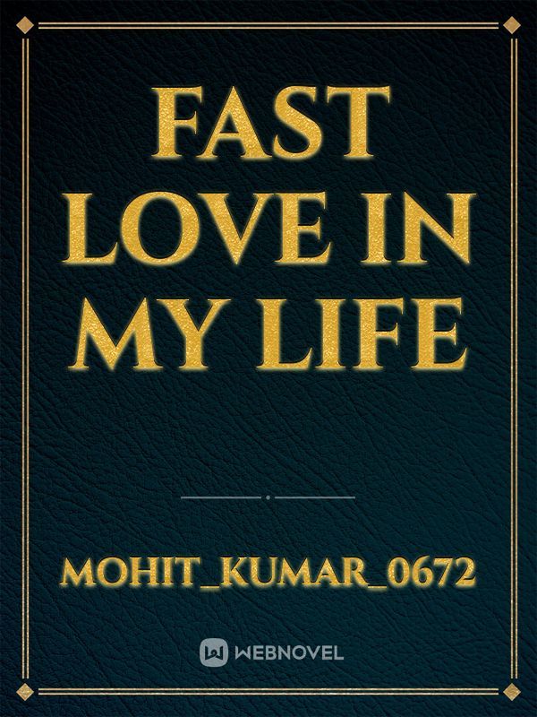 fast love in my life
