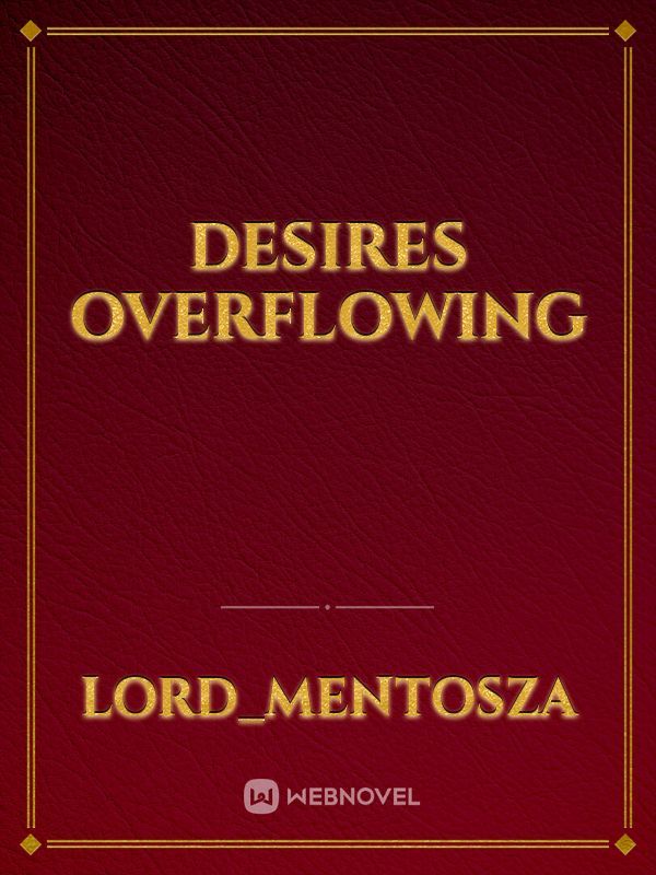 Desires Overflowing