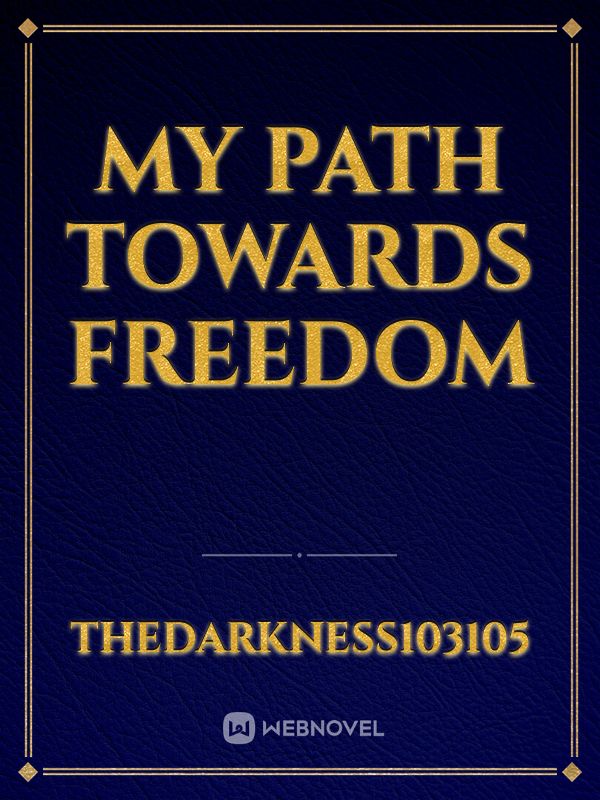 My Path Towards Freedom