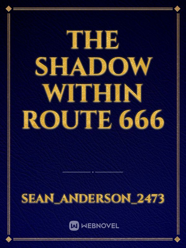 The Shadow Within Route 666