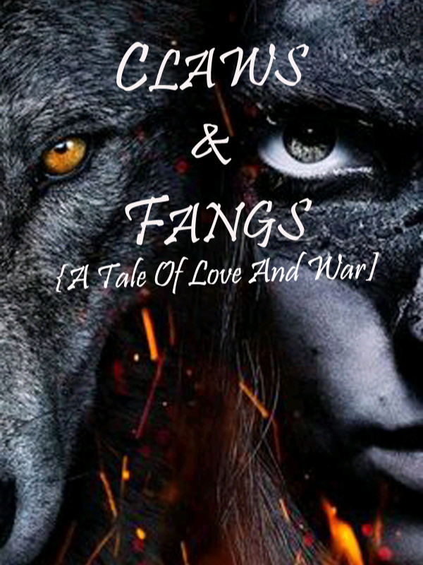 Claws and Fangs(A Tale Of Love And War)