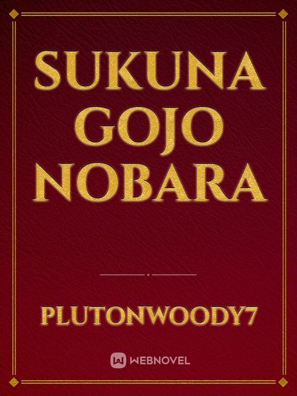 Sukuna 
GOJO
Nobara Book