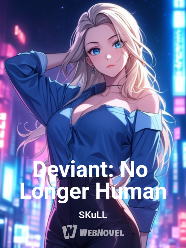 Deviant: No Longer Human