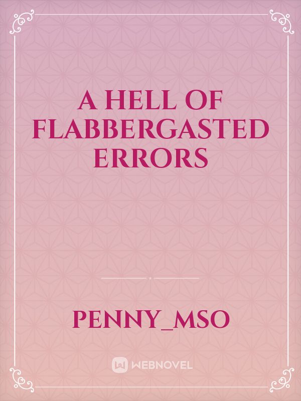 A hell of flabbergasted errors Book