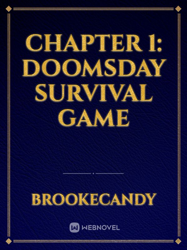 Chapter 1: Doomsday Survival Game Book