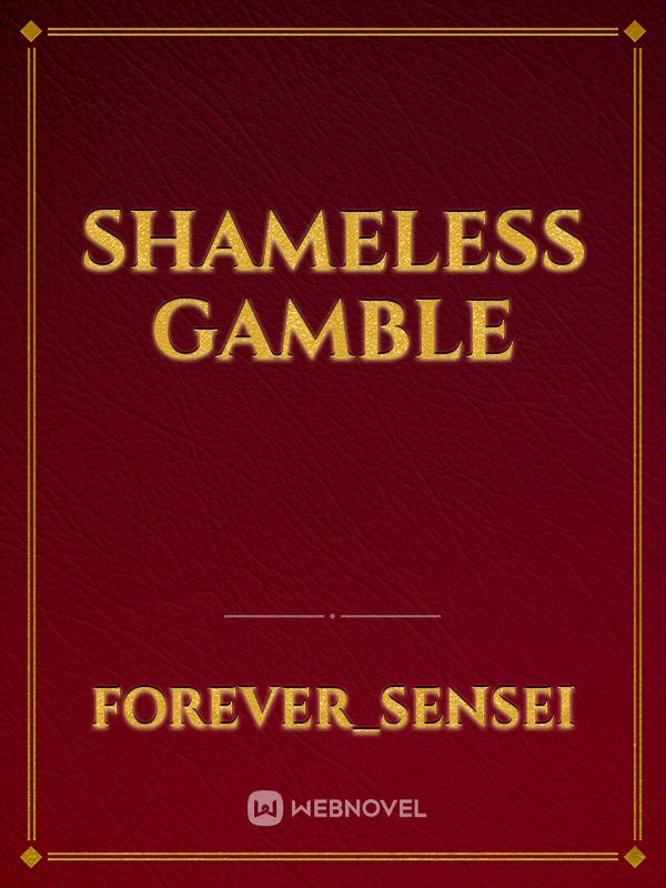 Shameless Gamble