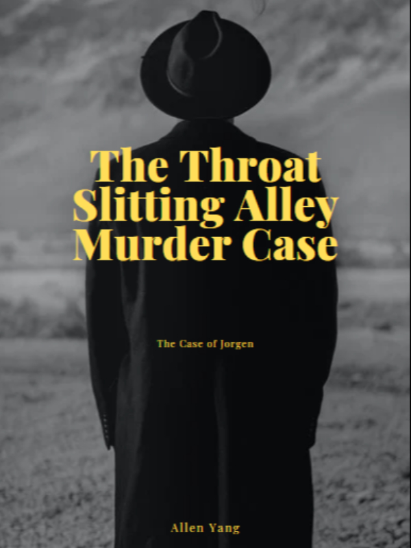 The Throat Slitting Alley Murder Case  -- Jorgen's case file Book