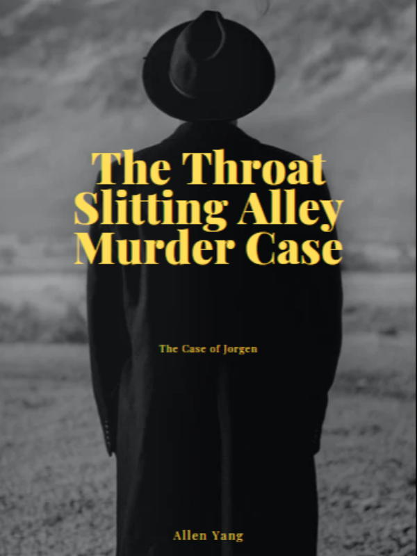 The Throat Slitting Alley Murder Case  -- Jorgen's case file