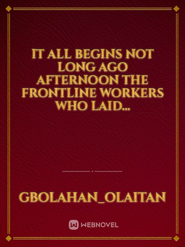 It all begins not Long ago afternoon the Frontline workers who laid... Book