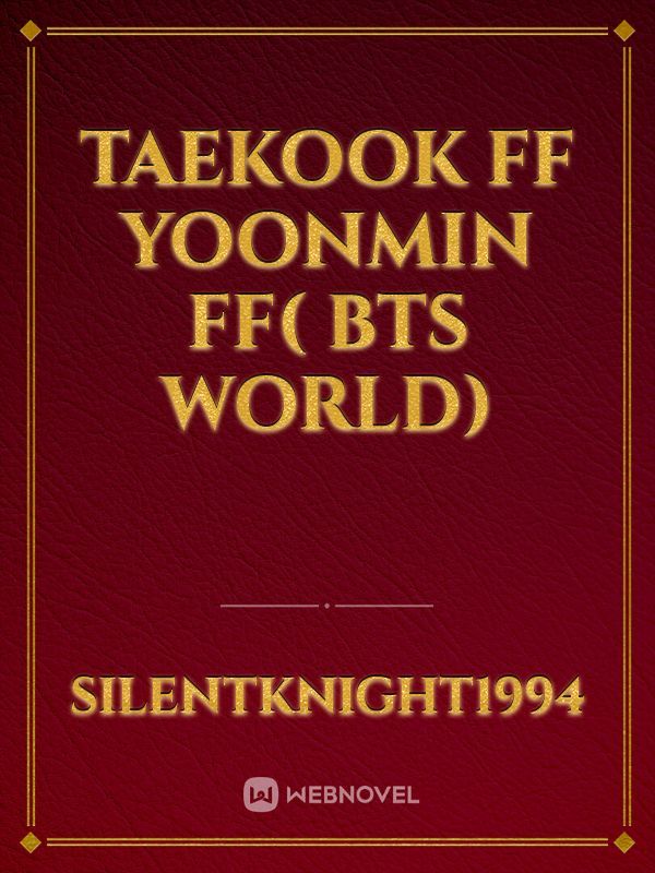 Taekook ff yoonmin ff( BTS world)