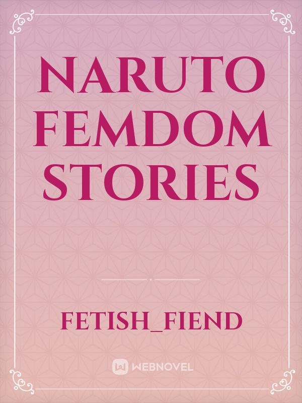 Naruto Femdom Stories