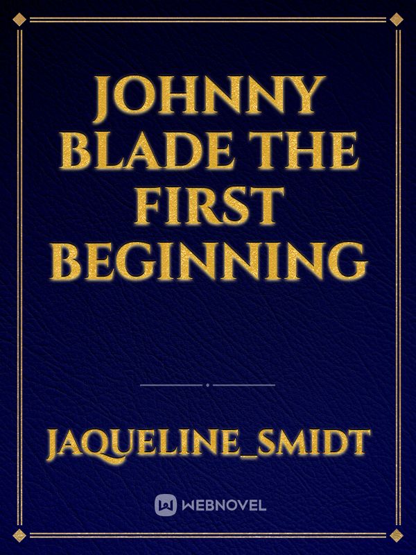 Johnny Blade
The first beginning Book