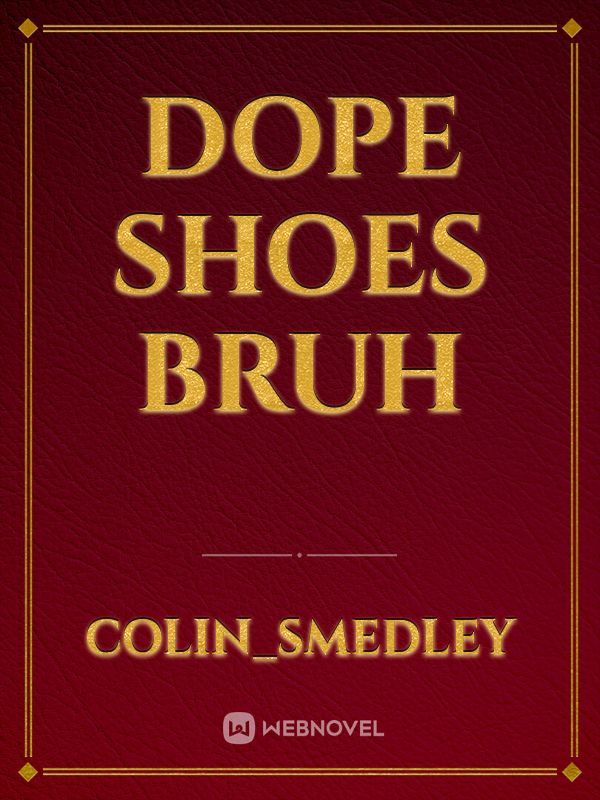 Dope shoes bruh Book