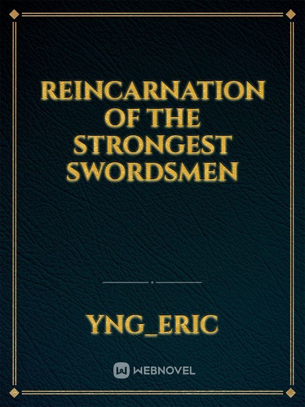 Reincarnation  of the strongest swordsmen