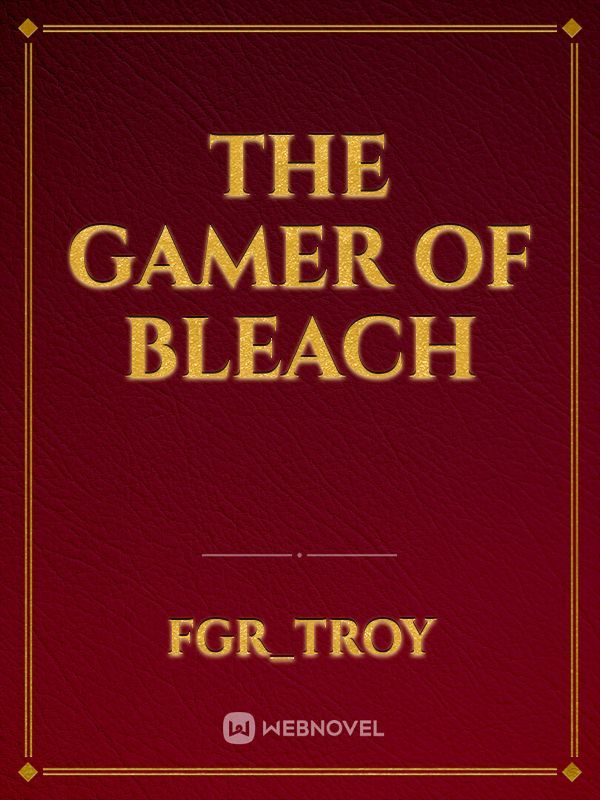 The Gamer of Bleach