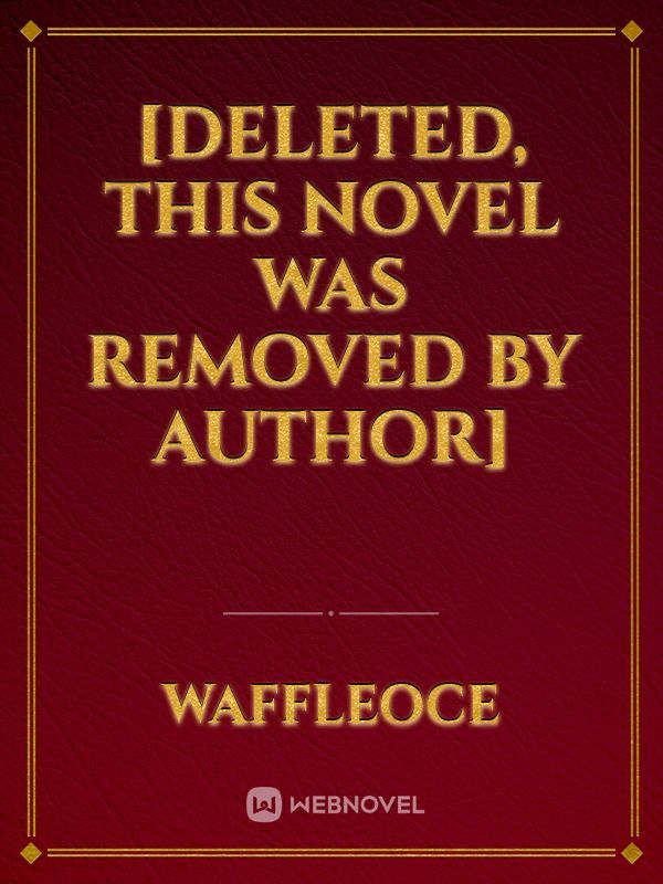 [deleted, this novel was removed by author]