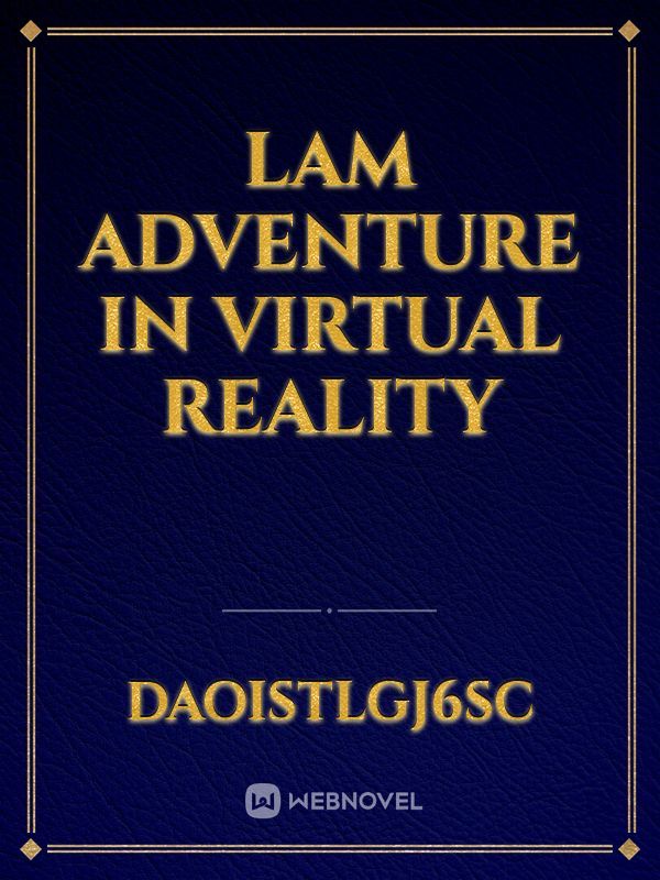 Lam Adventure in Virtual Reality
