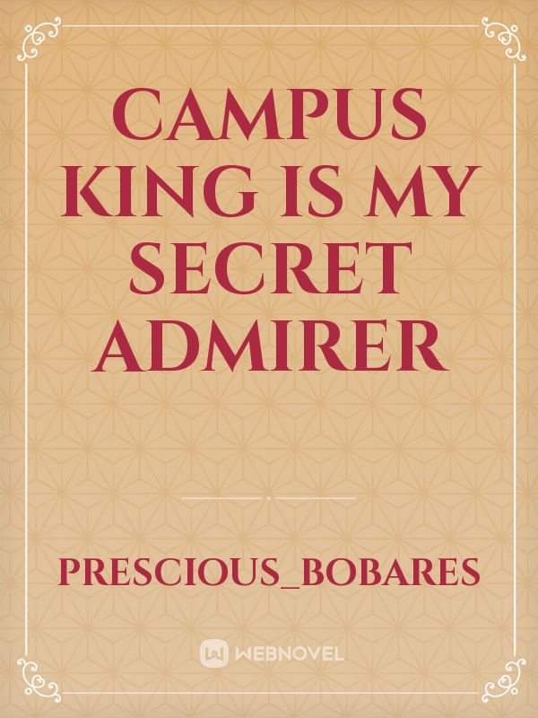 campus King Is My secret Admirer Book