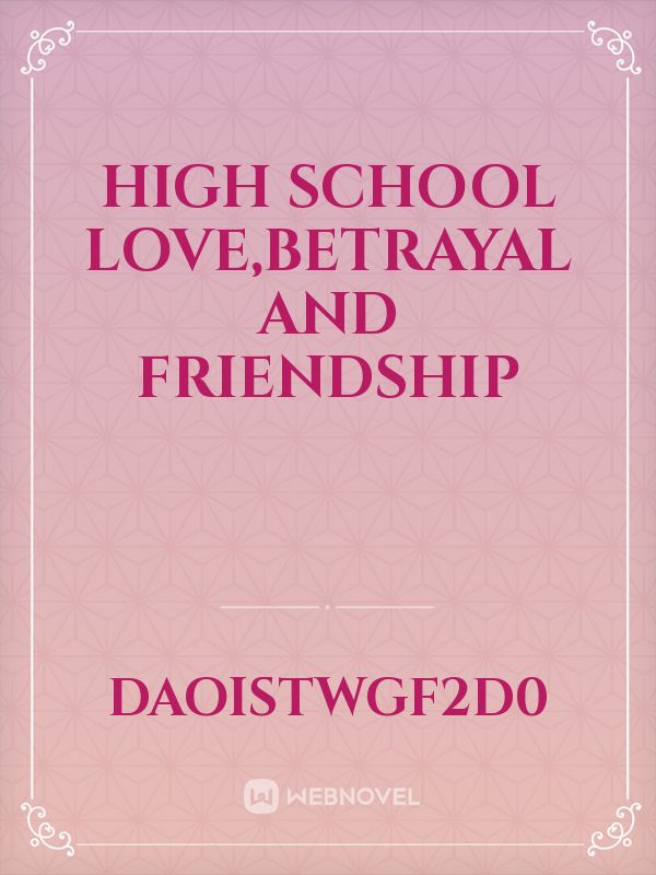 High School Love,Betrayal and Friendship Book