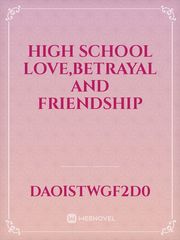 High School Love,Betrayal and Friendship Book