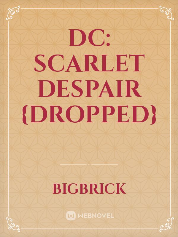 DC: scarlet despair {dropped}