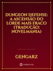 Dungeon Defense: A ascensão do Lorde mais fraco (Tradução: NovelMania) Book