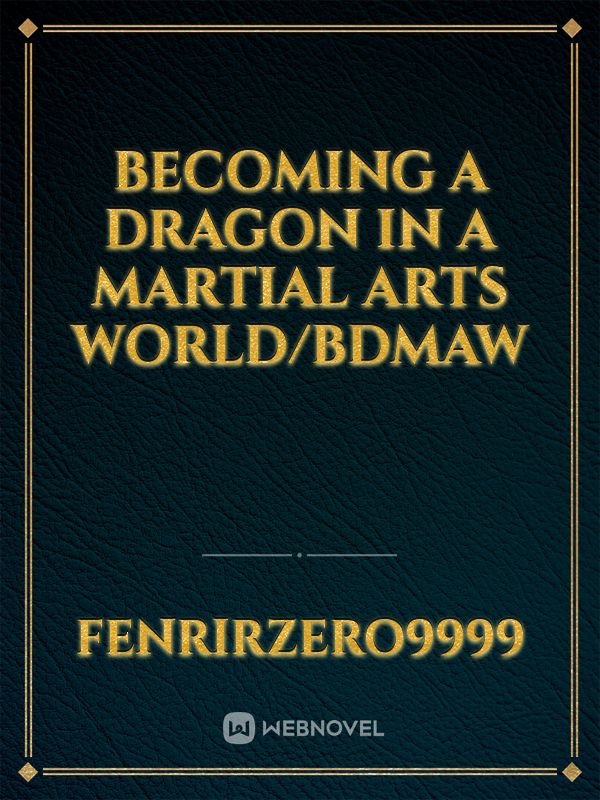 Becoming A Dragon In A Martial Arts World/BDMAW Book