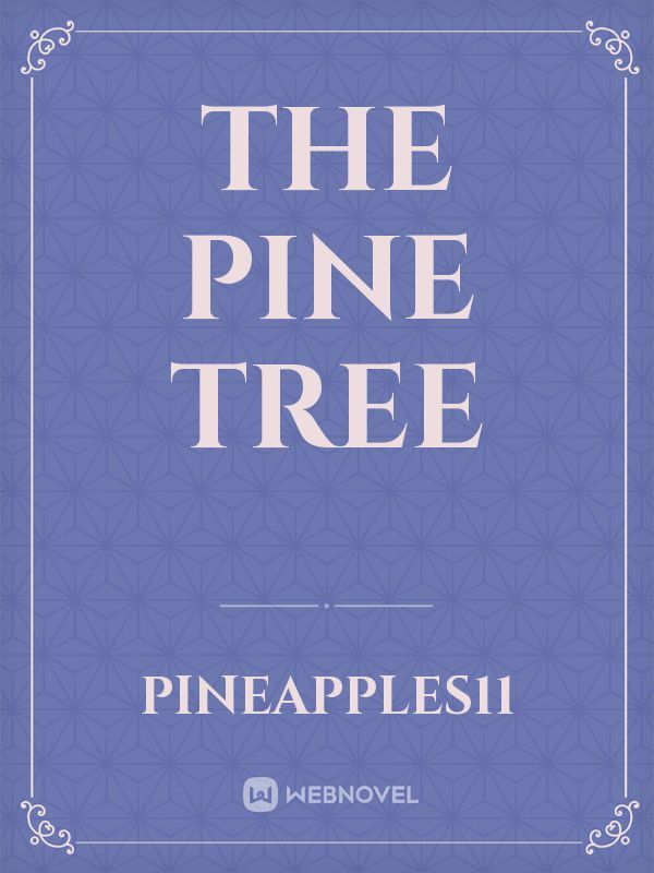 The Pine tree