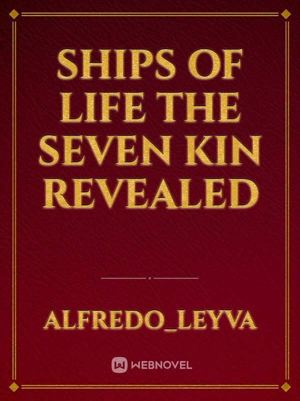 Ships of Life The Seven Kin Revealed